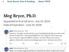Youngkin “is shamefully appointing Meg Scalia Bryce” – who “supports book banning, discrimination against LGBTQ students,” etc. – “to the state board of education”