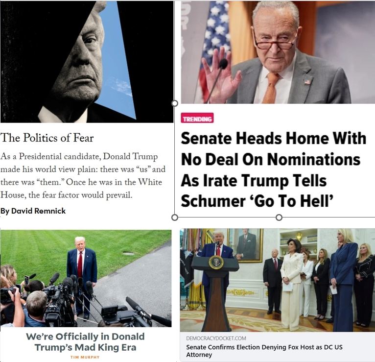 Sunday News: “Mad King” Donald Trump’s “Politics of Fear”/”Us” vs. “Them”; “Senate heads home with no deal to speed confirmations as irate Trump tells Schumer to ‘go to hell’”; “Senate Confirms Election Denying Fox Host as DC US Attorney”