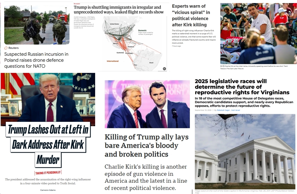 Thursday News: “Russia’s drone incursion in Poland demands a U.S. response”; “Trump Lashes Out at Left in Dark Address After Charlie Kirk Murder”; “Killing of Trump ally lays bare America’s bloody and broken politics”; “2025 legislative races will determine the future of reproductive rights for Virginians”