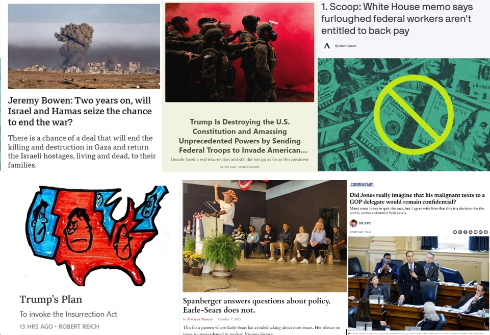 Tuesday News: “Two years on, will Israel and Hamas seize the chance to end the war?”;  Trump Wants to Invoke Insurrection Act?; “White House memo says furloughed federal workers aren’t entitled to back pay”; Earle-Sears’ “silence on issues is unprecedented in modern Virginia history”