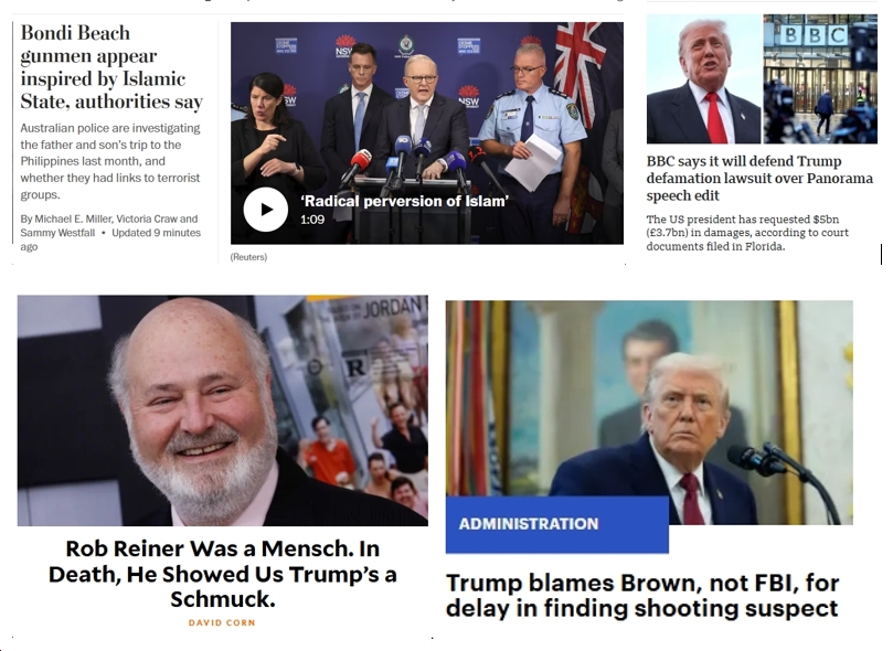 Tuesday News: “Trump sues BBC for $10 billion”; “Bondi Beach gunmen appear inspired by Islamic State”; “Rob Reiner Was a Mensch. In Death, He Showed Us Trump’s a Schmuck.”; “Trump blames Brown, not FBI, for delay in finding shooting suspect”