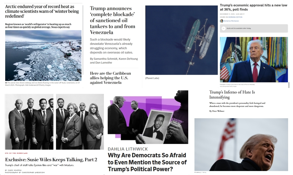 Wednesday News: “Arctic endured year of record heat”; “Trump orders blockade of ‘sanctioned oil tankers’ into Venezuela”; “Trump’s Inferno of Hate Is Intensifying”; “Susie Wiles Keeps Talking”; “Trump’s economic approval hits a new low at 36%”