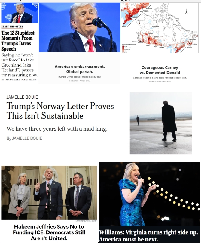 Thursday News: “Courageous Carney vs. Demented Donald”; “Trump’s Davos debacle marked a new low”; “12 Stupidest Moments”; “Trump’s Norway Letter Proves This Isn’t Sustainable”; “Jeffries Says No to Funding ICE”; “Virginia turns right side up. America must be next.”