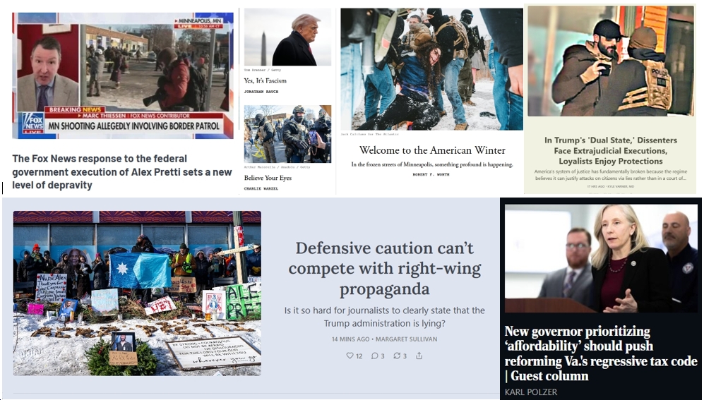 Monday News: “Believe Your Eyes”; “Yes, It’s Fascism”; “American Winter”; In Coverage of Alex Pretti’s Murder, Fox “sets a new level of depravity”; “Is it so hard for journalists to clearly state that the Trump administration is lying?”; Time to Reform “Va.’s regressive tax code”